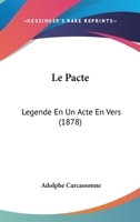 Le Pacte: Legende En Un Acte En Vers (1878) 1147720908 Book Cover