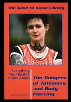 Everything You Need to Know about the Dangers of Tattooing and Body Piercing 1435887859 Book Cover