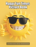 Happy Fun Times Picture Book: Coffee Table Book | Smiling Illustrations for Good Mental Health, Rest & Relaxation B0H4SFH9HY Book Cover