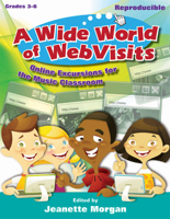 A Wide World of Webvisits: Online Excursions for the Music Classroom 1429118237 Book Cover