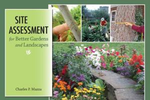 Site Assessment for Better Gardens and Landscapes 1933395303 Book Cover
