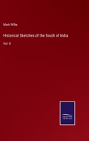 Historical Sketches of the South of India: Vol. II 3375044267 Book Cover
