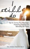 I Still Do - Tips for Saving Your Marriage, Preventing Divorce and Rekindling that Flame 1501025708 Book Cover