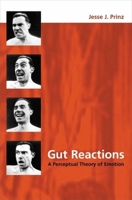 Gut Reactions: A Perceptual Theory of Emotion (Philosophy of Mind) 0195309367 Book Cover