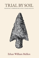 Trial by Soil: Prehistoric & Submerged Pre-Contact Geoarchaeology B0H8G22WTR Book Cover