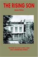 The Rising Son: The Story of a Boy, a Pub, a War and a Remarkable Woman 1420894374 Book Cover