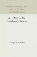 A History of The Freedmen's Bureau (University of Pennsylvania Press) 1512810223 Book Cover