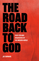 The Road Back to God: Faith for Men Dissatisfied by the Modern World 1527112721 Book Cover