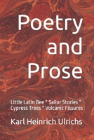 Poetry and Prose: Little Latin Bee * Sailor Stories * Cypress Trees * Volcanic Fissures B0CHLLJ7VJ Book Cover