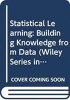 Statistical Learning: Building Knowledge from Data 0470467436 Book Cover