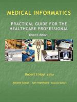 Medical Informatics: Practical Guide for the Healthcare Professional 0557133238 Book Cover