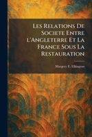 Les Relations De Societe Entre l'Angleterre Et La France Sous La Restauration (French Edition) 1025512863 Book Cover