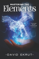 Mastering the Elements: Elwin Escari Chronicles: Volume 2 1792613423 Book Cover