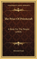 The Price Of Priestcraft: A Book For The People 0548708320 Book Cover