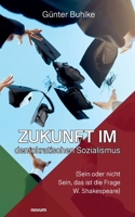 Zukunft im demokratischen Sozialismus: (Sein oder nicht Sein, das ist die Frage W. Shakespeare) (German Edition) 3711602231 Book Cover