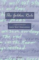The Golden Rule: Collected Poems of Lewis "Bud" Dingledine 0979951313 Book Cover