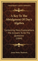 Key to the Abridgment of Day's Algebra 1145297935 Book Cover