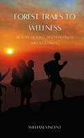 Forest Trails to Wellness: Health, Healing, and Happiness through Hiking (Pocket Edition) B0DSJZ55WG Book Cover