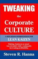 Tweaking the Corporate Culture: A Situation Intervention for Lean Kaizen 1412000424 Book Cover