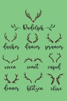 Rudolph Dasher Dancer Prancer Vixen Comet Cupid Donner Blitzen Olive: Journal, Notebook, Planner, Diary to Organize Your Life - Wide Ruled Line Paper ... holidays and more - Christmas Journals 1711369128 Book Cover