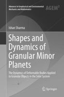 Shapes and Dynamics of Granular Minor Planets: The Dynamics of Deformable Bodies Applied to Granular Objects in the Solar System 331940489X Book Cover