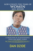 God Counts the Tears of Women Men, Beware: A Collections of 33 Essays and Short Stories (Past, Present and Future Educational Stories volume 1) 9988242913 Book Cover