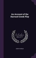 An Account of the Harvard Greek Play 1022092006 Book Cover