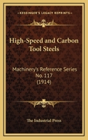 High-Speed And Carbon Tool Steels: Machinery's Reference Series No. 117 054882861X Book Cover