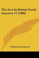 The Scot In British North America V3 112092541X Book Cover
