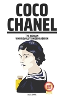 Coco Chanel: The Woman Who Revolutionized Fashion B0CKQXK5K6 Book Cover