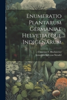 Enumeratio Plantarum Germaniae Helvetiaeque Indigenarum 102258605X Book Cover