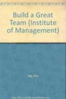 Build a Great Team: Pick the Right People for the Right Roles 0273613766 Book Cover