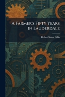 A Farmer's Fifty Years in Lauderdale 1025451147 Book Cover
