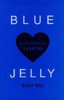 Blue Jelly: Love Lost and the Lessons of Canning 0786883200 Book Cover