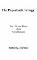 The Paperback Trilogy: : The Life and Times of the Pizza Mariachi 1434371999 Book Cover
