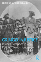 Gringo Injustice: Insider Perspectives on Police, Gangs, and Law 0367276062 Book Cover