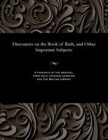 Discourses on the Book of Ruth, and Other Important Subjects: ... by the Late Rev. John MacGowan 1171113307 Book Cover