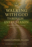 Walking with God Through Every Season: A Journey into the Lifelong Presence of Christ B0G6WRQVJD Book Cover