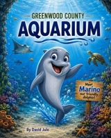 Greenwood County Aquarium: An Aquarium Story with all of our Ocean friends a spin off of Happy Hollow Zoo B0HF1TQLBD Book Cover