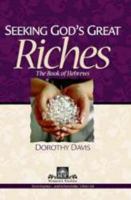Seeking God's Great Riches: The Book of Hebrews 1594021546 Book Cover