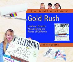 Gold Rush: Hands-On Projects About Mining the Riches of California (Quasha, Jennifer. Great Social Studies Projects.) 0823957055 Book Cover