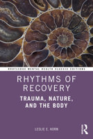 Rhythms of Recovery: Trauma, Nature, and the Body 0415807506 Book Cover