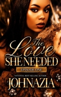 The Love She Needed: Episode One B0HMWQSQF9 Book Cover