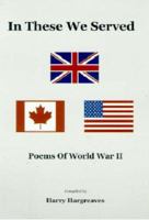 In These we Served: Poems Of World War II 1900604213 Book Cover