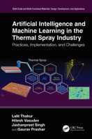 Artificial Intelligence and Machine Learning in the Thermal Spray Industry : Practices, Implementation, and Challenges 1032510048 Book Cover