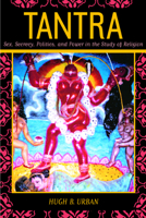 Tantra: Sex, Secrecy, Politics, and Power in the Study of Religion 0520236564 Book Cover