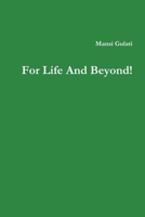 For Life And Beyond! 1312803665 Book Cover