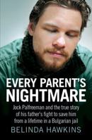 Every Parent's Nightmare: Jock Palfreeman and theTrue Story of His Father's Fight to Save Him from a Lifetime in a Bulgarian J 1742379850 Book Cover