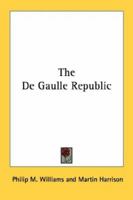 The De Gaulle Republic 0548444625 Book Cover