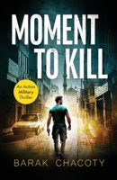 Moment to Kill: An Action Military Thriller 9655757420 Book Cover